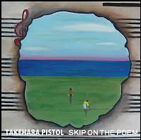 Cover for Takehara Pistol · Skip on the Poem (CD) [Japan Import edition] (2011)
