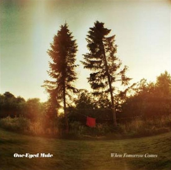 Cover for One-Eyed Mule · When Tomorrow Comes (LP) (2012)