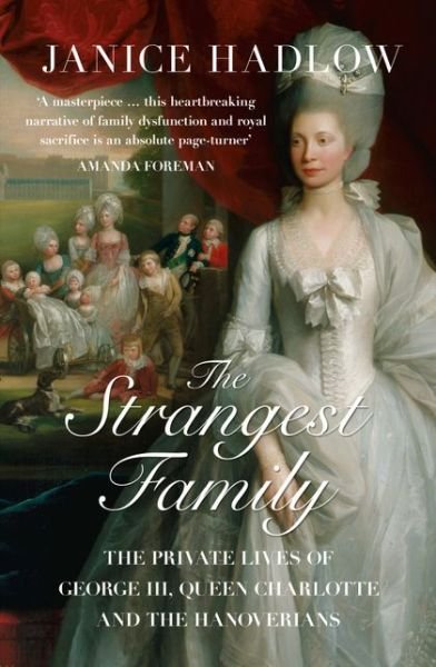 Cover for Janice Hadlow · The Strangest Family: The Private Lives of George III, Queen Charlotte and the Hanoverians (Pocketbok) (2015)