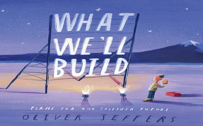 What We’ll Build: Plans for Our Together Future - Oliver Jeffers - Livros - HarperCollins Publishers - 9780008382209 - 6 de outubro de 2020