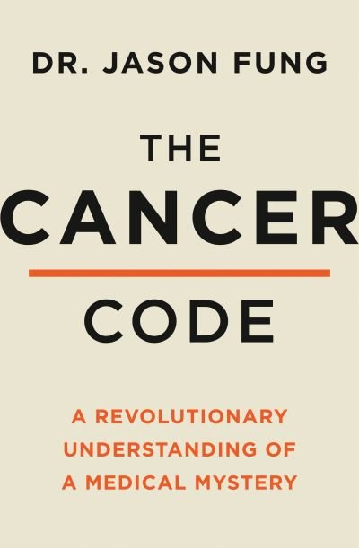 Cover for Dr Jason Fung · The Cancer Code: A Revolutionary New Understanding of a Medical Mystery (Paperback Bog) (2020)
