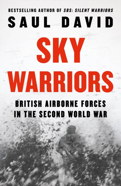 Cover for Saul David · Sky Warriors: British Airborne Forces in the Second World War (Paperback Book) (2025)