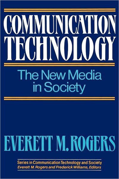 Communication Technology (Series in Communication Technology and Society) - Everett M. Rogers - Bücher - Free Press - 9780029271209 - 11. Juni 1986