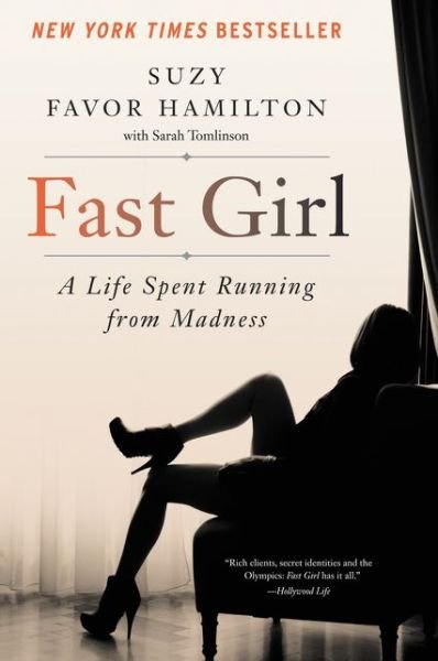 Cover for Suzy Favor Hamilton · Fast Girl: A Life Spent Running from Madness (Paperback Book) (2016)