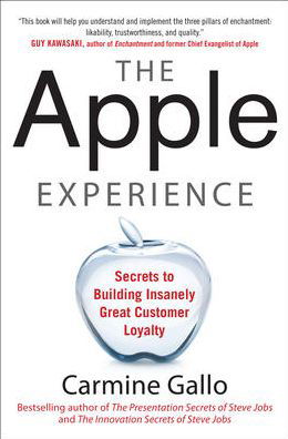 Cover for Carmine Gallo · The Apple Experience: Secrets to Building Insanely Great Customer Loyalty (Hardcover bog) [Ed edition] (2012)