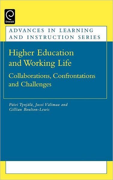 Cover for Paivi Tynjala · Higher Education and Working Life: Collaborations, Confrontations and Challenges - Advances in Learning and Instruction Series (Hardcover Book) (2006)