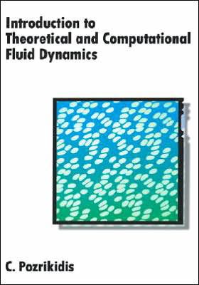 Cover for Pozrikidis, C. (Professor, Department of Applied Mechanics and Engineering Sciences, Professor, Department of Applied Mechanics and Engineering Sciences, University of California at San Diego, USA) · Introduction to Theoretical and Computational Fluid Dynamics (Hardcover Book) (1997)