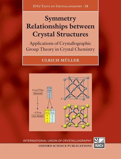 Cover for Muller, Ulrich (, Fachbereich Chemie, Philipps-Universitat Marburg, Germany) · Symmetry Relationships between Crystal Structures: Applications of Crystallographic Group Theory in Crystal Chemistry - International Union of Crystallography Texts on Crystallography (Paperback Book) (2017)