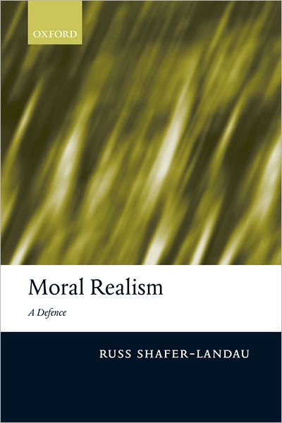 Cover for Shafer-Landau, Russ (Department of Philosophy, University of Wisconsin-Madison) · Moral Realism: A Defence (Paperback Book) (2005)