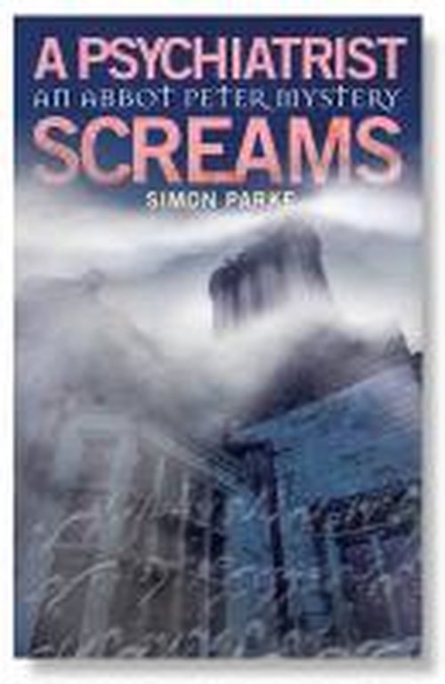 A Psychiatrist, Screams - The Abbot Peter Mysteries - Simon Parke - Książki - Darton, Longman & Todd Ltd - 9780232530209 - 23 października 2013