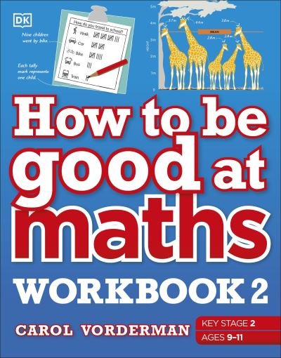 Cover for Carol Vorderman · How to be Good at Maths Workbook 2, Ages 9-11 (Key Stage 2): The Simplest-Ever Visual Workbook - How to Be Good at (Paperback Bog) (2021)