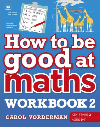 Cover for Carol Vorderman · How to be Good at Maths Workbook 2, Ages 9-11 (Key Stage 2): The Simplest-Ever Visual Workbook - DK How to Be Good at (Taschenbuch) (2021)