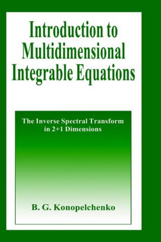 Introduction to Multidimensional Integrable Equations: the Inverse Spectral Transform in 2+1 Dimensions - Plenum Monographs in Nonlinear Physics - Boris Georgievich Konopelchenko - Bøger - Springer Science+Business Media - 9780306442209 - 31. januar 1993