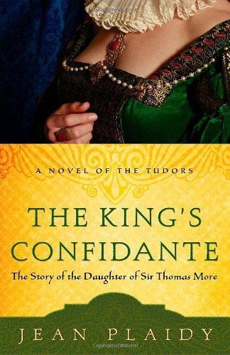 Cover for Jean Plaidy · The King's Confidante: the Story of the Daughter of Sir Thomas More (A Novel of the Tudors) (Taschenbuch) (2009)