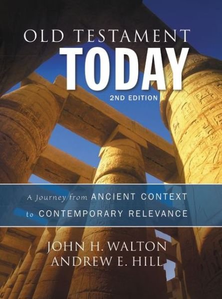Cover for John H. Walton · Old Testament Today, 2nd Edition: A Journey from Ancient Context to Contemporary Relevance (Gebundenes Buch) [Second edition] (2014)