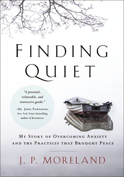 Finding Quiet: My Story of Overcoming Anxiety and the Practices that Brought Peace - J. P. Moreland - Boeken - Zondervan - 9780310597209 - 27 juni 2019