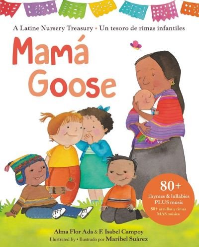 Cover for Alma Flor Ada · Mama Goose: A Latine Nursery Treasury / Un Tesoro de Rimas Infantiles (Bilingual) (Hardcover Book) (2023)