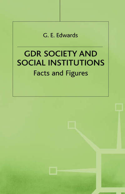 Cover for Geoffrey Edwards · GDR Society and Social Institutions: Facts and Figures (Gebundenes Buch) (1985)