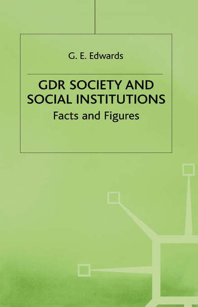 Cover for Geoffrey Edwards · GDR Society and Social Institutions: Facts and Figures (Gebundenes Buch) (1985)