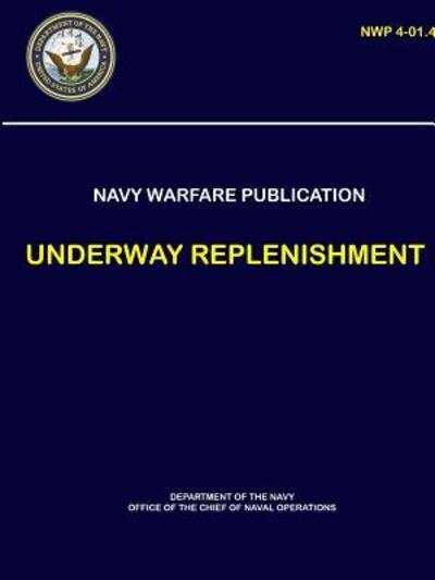 Cover for Department of The Navy · Naval Warfare Publication - Underway Replenishment (Paperback Book) (2018)