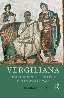 Cover for Kraggerud, Egil (University of Oslo, Norway) · Vergiliana: Critical Studies on the Texts of Publius Vergilius Maro (Paperback Book) (2019)