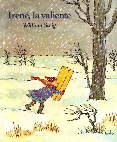 Cover for William Steig · Irene, La Valiente: Spanish paperback edition of Brave Irene (Paperback Book) (1993)