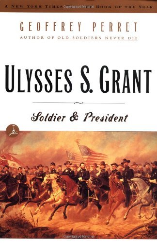 Cover for Geoffrey Perret · Ulysses S. Grant: Soldier &amp; President (Modern Library Paperbacks) (Paperback Book) [Reprint edition] (1998)