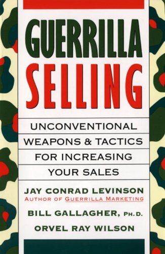 Cover for Jay Conrad Levinson · Guerrilla Selling: Unconventional Weapons and Tactics for Increasing Your Sales (Paperback Book) (1992)