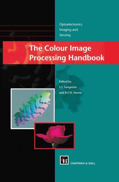 The Colour Image Processing Handbook - Optoelectronics, Imaging and Sensing - S J Sangwine - Books - Chapman and Hall - 9780412806209 - April 30, 1998