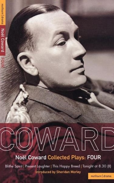 Coward Plays: 4: Blithe Spirit; Present Laughter; This Happy Breed; Tonight at 8.30 (ii) - World Classics - Noel Coward - Livros - Bloomsbury Publishing PLC - 9780413461209 - 6 de setembro de 1979