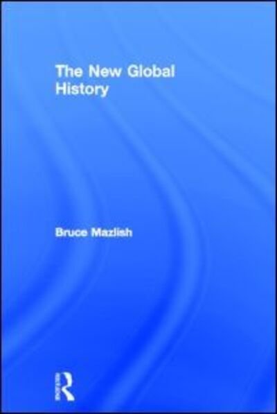 Cover for Bruce Mazlish · The New Global History (Hardcover Book) (2006)