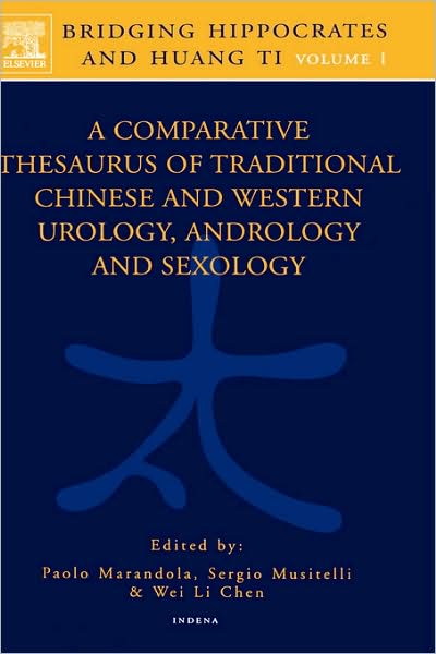 Cover for Paolo Marandola · Bridging Hippocrates and Huang Ti, Volume 1: A Comparative Thesaurus of Traditional Chinese and Western Urology, Andrology and Sexology (Hardcover Book) (2003)
