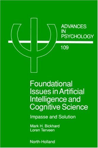 Cover for Bickhard, M.H. (Lehigh University, Department of Psychology, Bethlehem, PA, USA) · Foundational Issues in Artificial Intelligence and Cognitive Science: Impasse and Solution - Advances in Psychology (Taschenbuch) (1996)