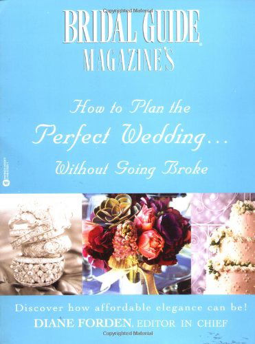 Cover for Diane Forden · Bridal Guide (R) Magazine's How to Plan the Perfect Wedding...Without Going Broke (Paperback Book) (2003)