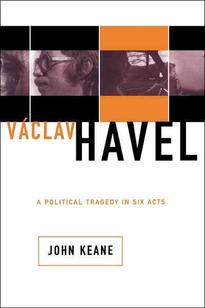 Cover for John Keane · Vaclav Havel: a Political Tragedy in Six Acts (Paperback Book) (2001)