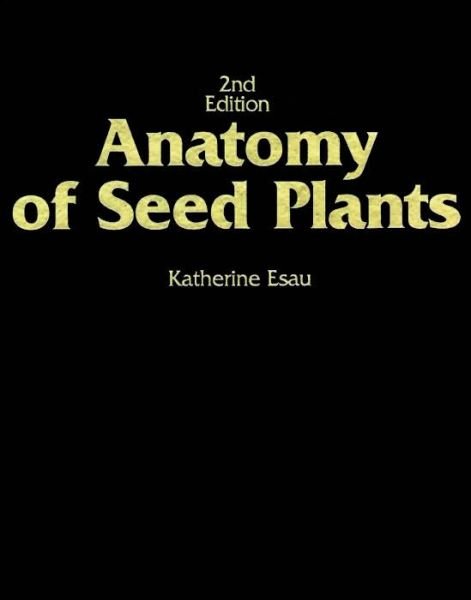 Cover for Esau, Katherine (University of California, Santa Barbara) · Anatomy of Seed Plants (Paperback Bog) (1977)