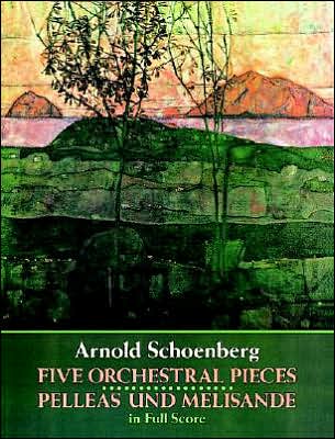 Cover for Music Scores · Five Orchestral Pieces and Pelleas Und Melisande in Full Score (Dover Music Scores) (Paperback Book) [Reprint edition] (2012)