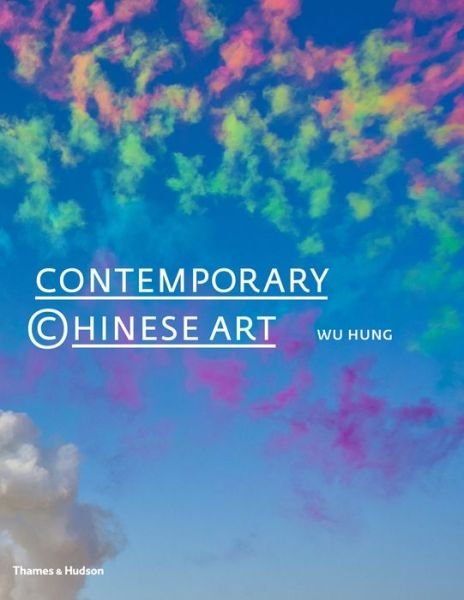 Cover for Wu Hung · Contemporary Chinese Art: A History: 1970s-2000s (Hardcover Book) (2014)