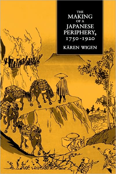 Cover for Karen Wigen · The Making of a Japanese Periphery, 1750-1920 - Twentieth Century Japan: The Emergence of a World Power (Hardcover Book) (1995)
