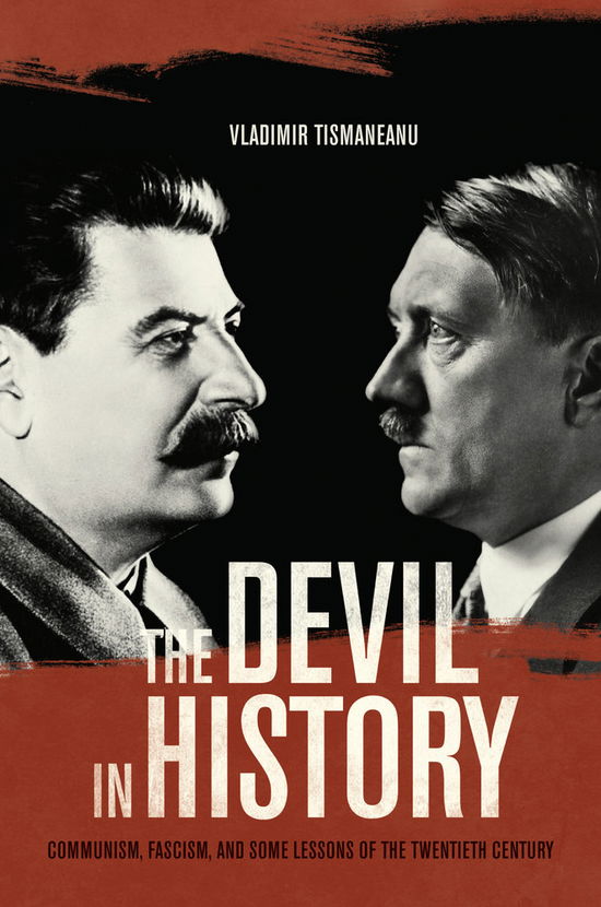 Cover for Vladimir Tismaneanu · The Devil in History: Communism, Fascism, and Some Lessons of the Twentieth Century (Paperback Book) (2014)