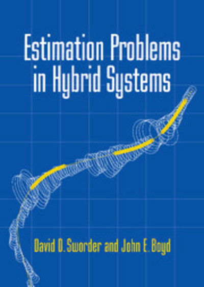 Cover for Sworder, David D. (University of California, San Diego) · Estimation Problems in Hybrid Systems (Hardcover Book) (1999)