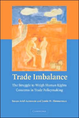 Cover for Susan Ariel Aaronson · Trade Imbalance: The Struggle to Weigh Human Rights Concerns in Trade Policymaking (Pocketbok) (2007)