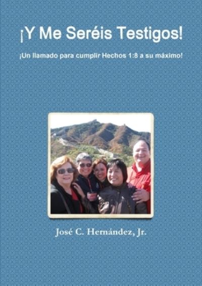 Cover for José C. Hernández · ¡y Me SeréIs Testigos! ¡un Llamado para Cumplir Hechos 1 (Book) (2009)