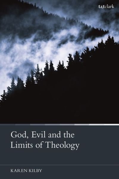 Cover for Kilby, Dr Karen (Durham University, UK) · God, Evil and the Limits of Theology (Pocketbok) (2021)