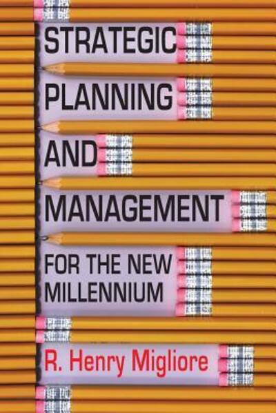 Cover for R Henry Migliore · Strategic Planning and Management for the New Millennium (Paperback Book) (2018)