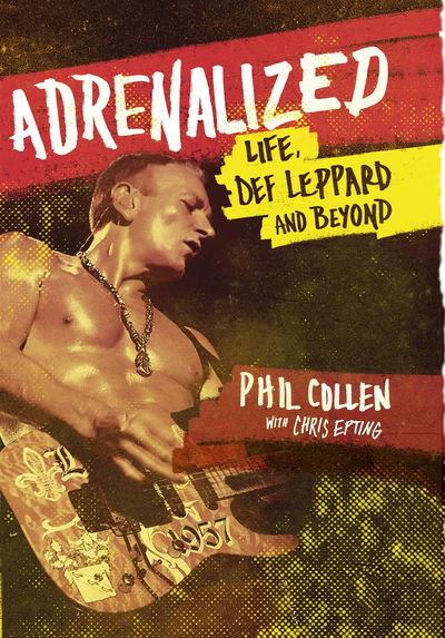 Cover for Phil Collen · Adrenalized : Life, Def Leppard and Beyond (Book) (2015)