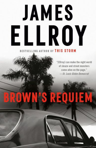 Brown's Requiem - James Ellroy - Books - Knopf Doubleday Publishing Group - 9780593312209 - February 16, 2021