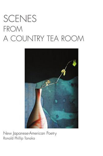 Cover for Ronald Tanaka · Scenes from a Country Tea Room: New Japanese-american Poetry (Paperback Book) (2006)