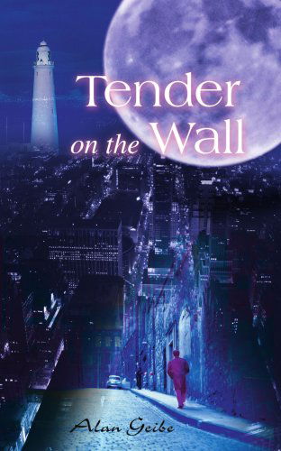 Cover for Alan Geibe · Tender on the Wall (Paperback Book) (2007)