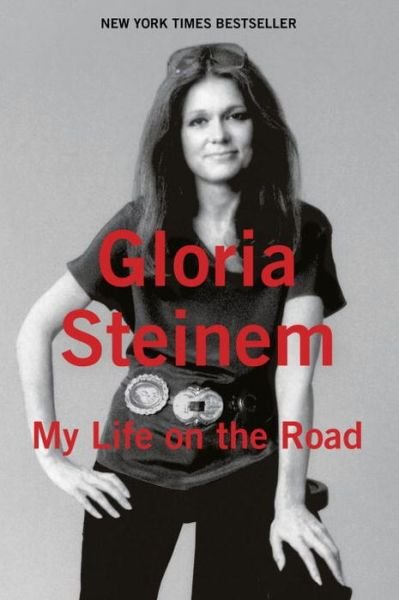 Cover for Gloria Steinem · My life on the road (Buch) [First edition. edition] (2015)